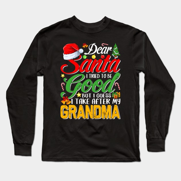 Dear Santa I Tried To Be Good But I Take After My Grandma Long Sleeve T-Shirt by intelus